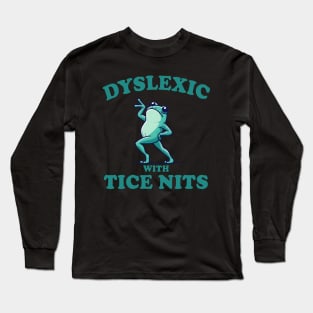 Dyslexic With Tice Nits, Funny Dyslexia Shirt, Frog T Shirt, Dumb Y2k Shirt, Stupid Vintage Shirt, Sarcastic Cartoon Tee, Silly Meme Long Sleeve T-Shirt